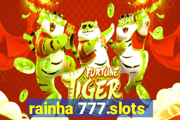 rainha 777.slots